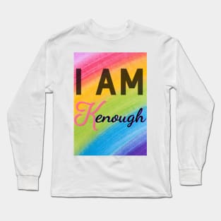 I am Kenough Long Sleeve T-Shirt